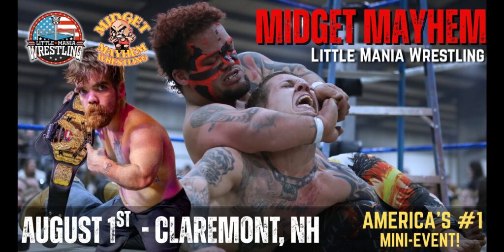 Claremont, New Hampshire “Midget Mayhem / Little Mania” Mini-Wrestling Event (13+)