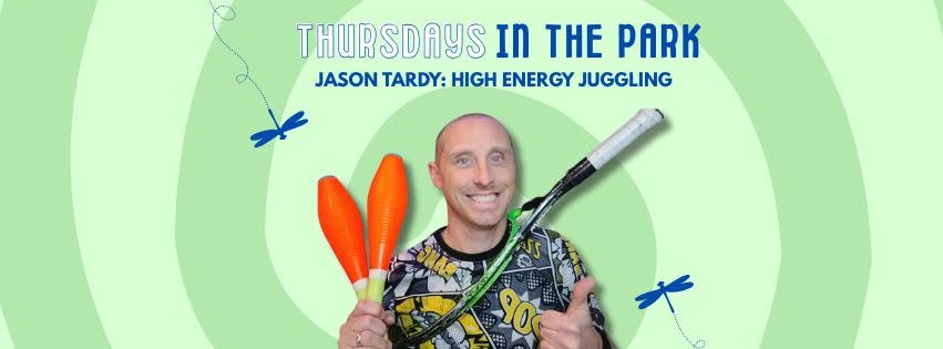 Thursdays in the Park: Jason Tardy, High Energy Juggling