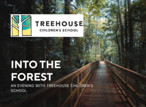 Into the Forest: An Evening with Treehouse Children’s School