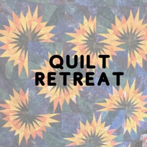 Late Fall Quilter’s Retreat